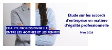 Étude sur les accords d'entreprise en matière d'égalité professionnelle : un outil opérationnel pour accompagner les entreprises