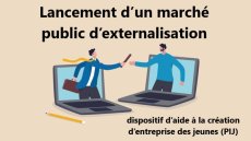 Lancement d'un marché public d'externalisation des missions liées au dispositif d'aide à la création d'entreprise des jeunes (PIJ)