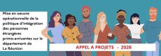 APPEL A PROJETS - Mise en oeuvre opérationnelle de la politique d'intégration des personnes étrangères primo-arrivantes sur le département de La Réunion